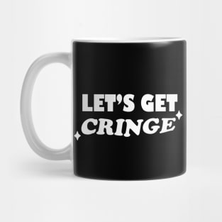 Let's Get Cringe! Mug